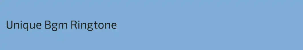 Unique Bgm Ringtone